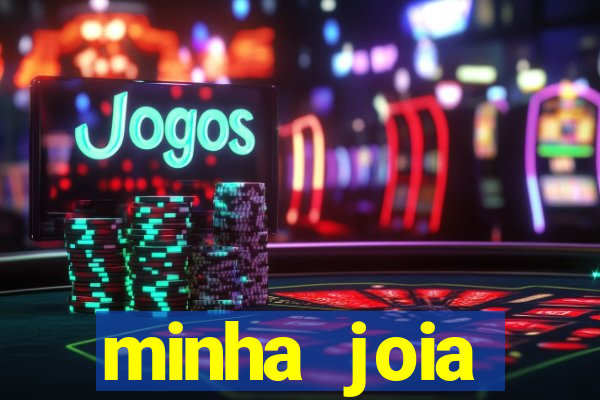 minha joia significado minha joia giria