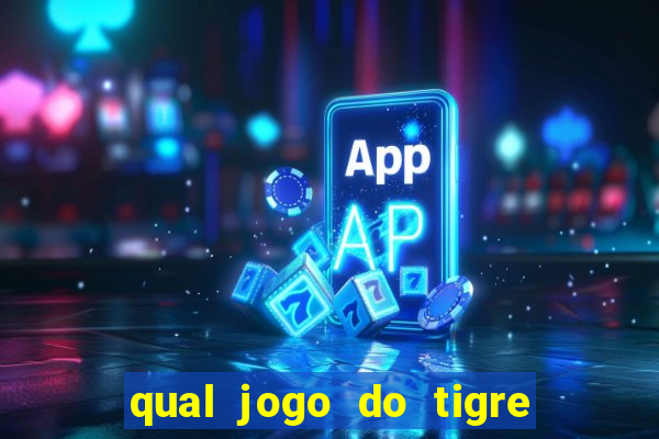 qual jogo do tigre 茅 confi谩vel