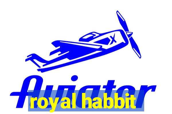 royal habbit