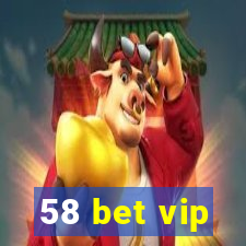 58 bet vip