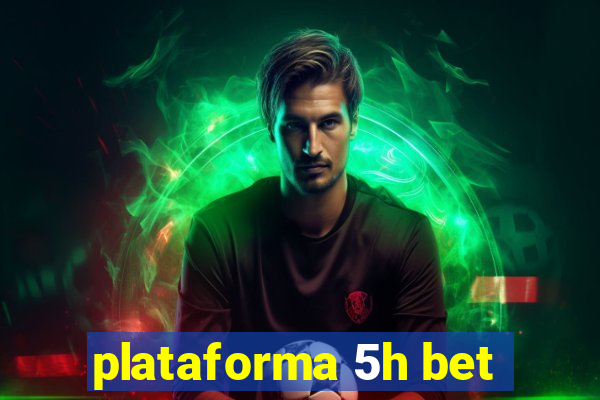 plataforma 5h bet