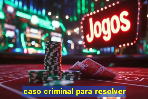 caso criminal para resolver