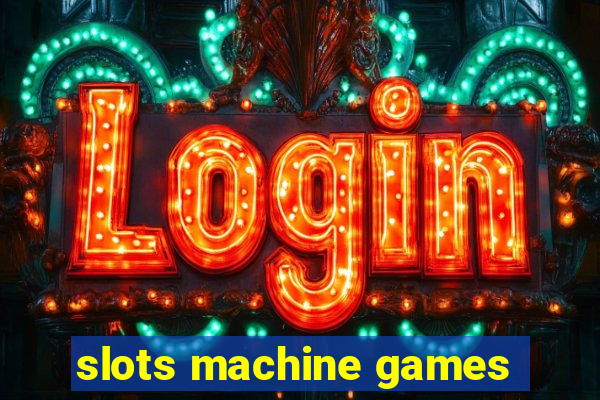 slots machine games