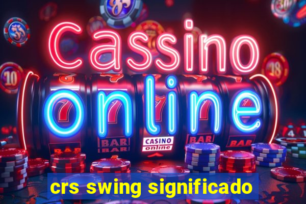 crs swing significado