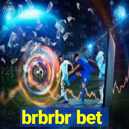 brbrbr bet