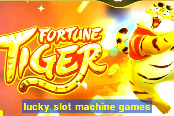 lucky slot machine games