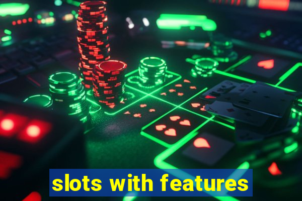 slots with features