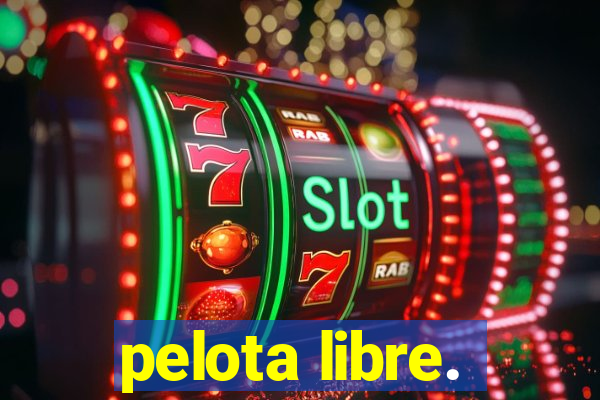 pelota libre.