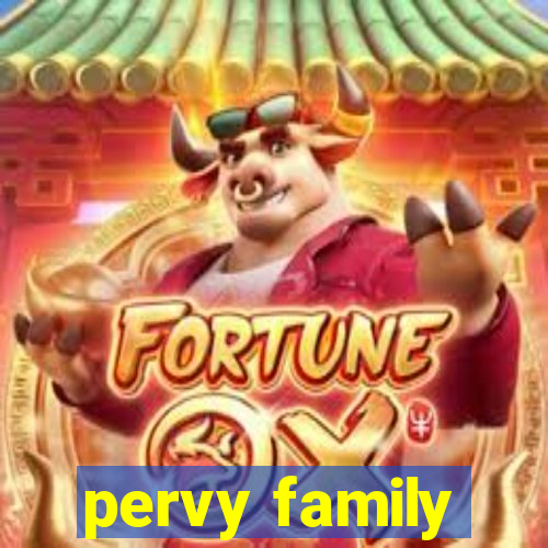 pervy family