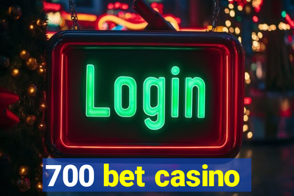 700 bet casino