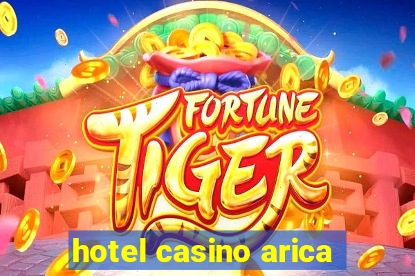 hotel casino arica