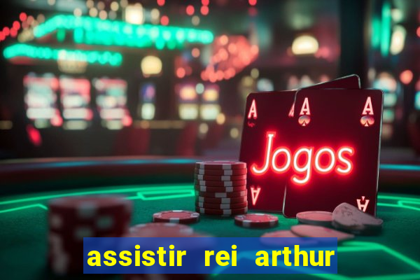 assistir rei arthur 2004 dublado