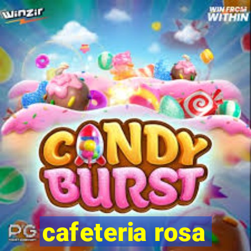 cafeteria rosa