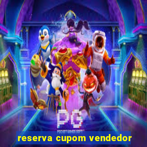 reserva cupom vendedor