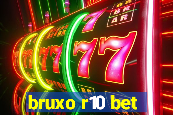 bruxo r10 bet