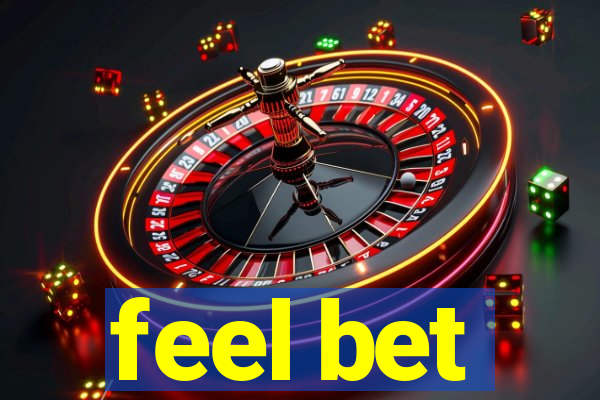 feel bet