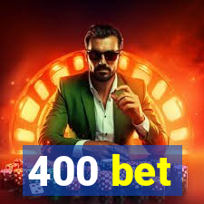 400 bet