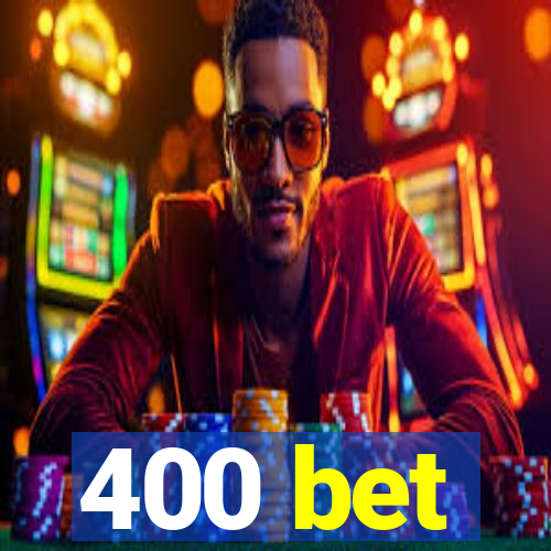 400 bet