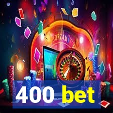 400 bet