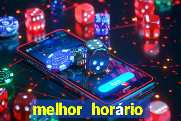 melhor horário para jogar fortune tiger a noite hoje