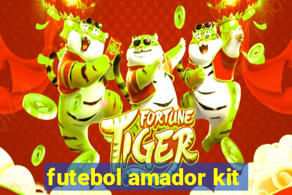 futebol amador kit