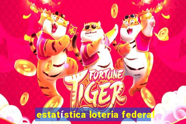 estatística loteria federal