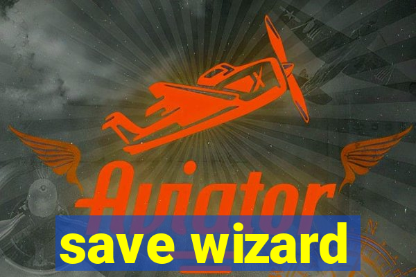 save wizard