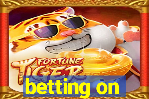 betting on