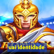 uai identidade