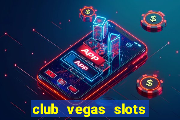 club vegas slots casino games 777