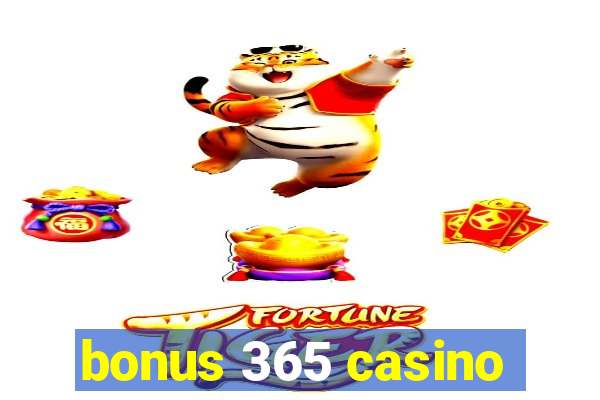 bonus 365 casino