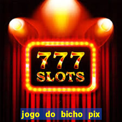 jogo do bicho pix da sorte