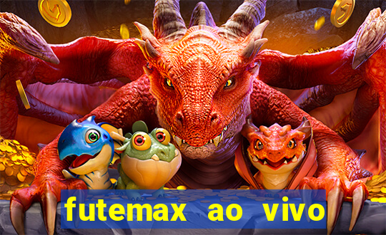 futemax ao vivo futebol ao vivo hoje