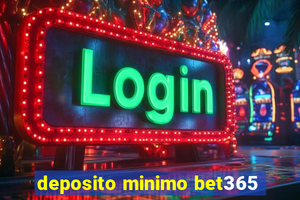 deposito minimo bet365