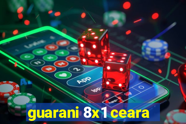 guarani 8x1 ceara