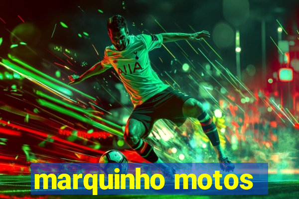 marquinho motos