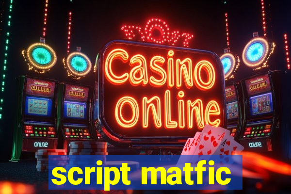 script matfic