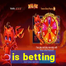 is betting