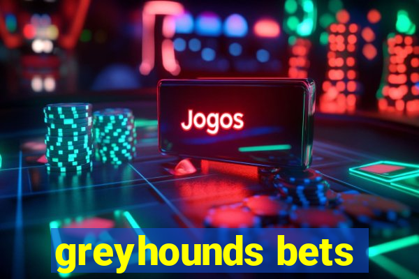 greyhounds bets