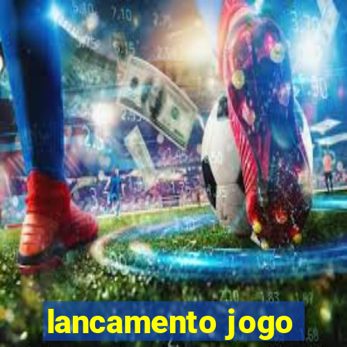 lancamento jogo