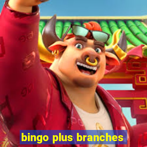 bingo plus branches