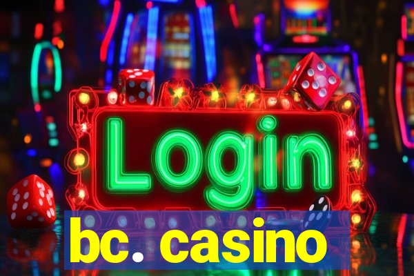 bc. casino