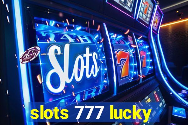 slots 777 lucky