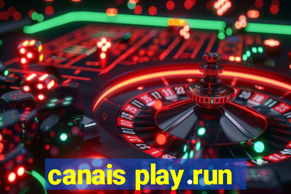 canais play.run