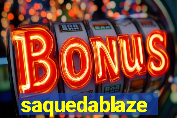 saquedablaze