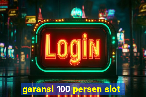 garansi 100 persen slot