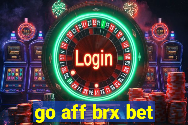 go aff brx bet