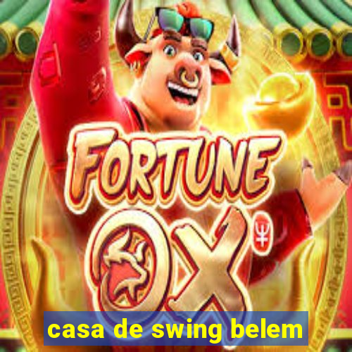 casa de swing belem