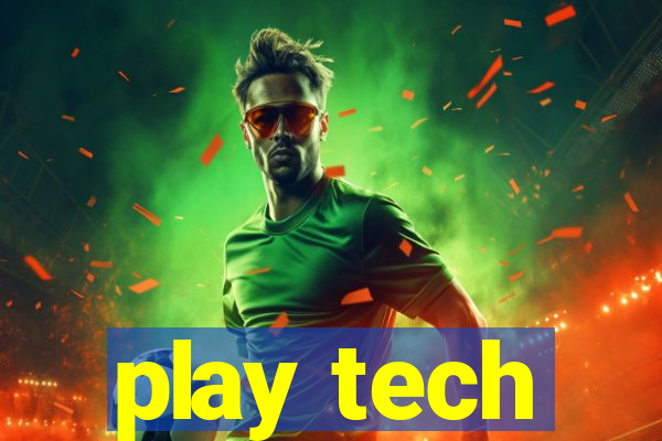 play tech