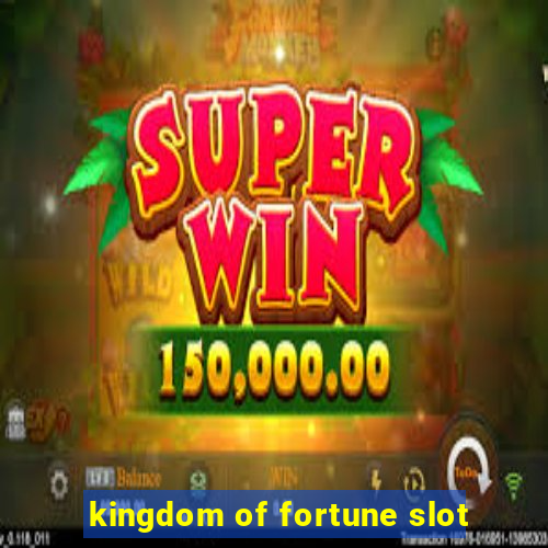 kingdom of fortune slot